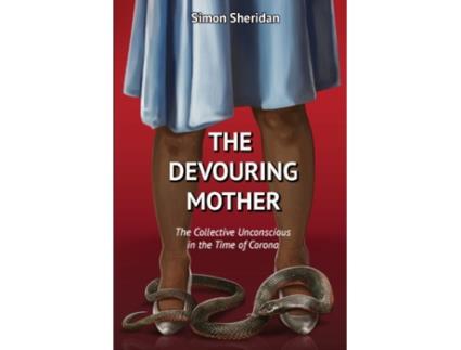 Livro The Devouring Mother: The Collective Unconscious in the Time of Corona Simon Sheridan (Inglês)