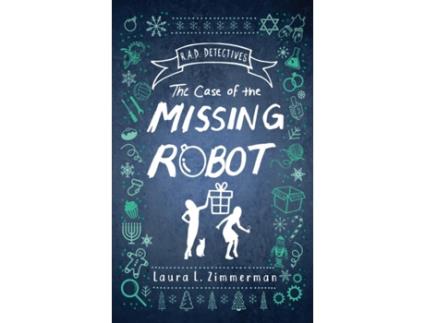 Livro R.A.D. Detectives: The Case of the Missing Robot Laura L. Zimmerman (Inglês)