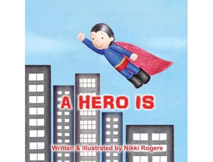 Livro A Hero Is (Created to Be) Nikki Rogers (Inglês)