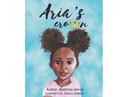 Livro Aria's Crown (Sisters for Life, Best Friends Forever) Bettinita Harris (Inglês)