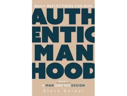 Livro Authentic Manhood de Steve Snider (Inglês)