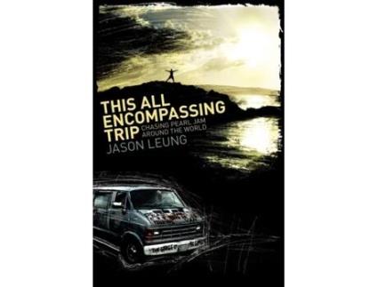 Livro This All Encompassing Trip: Chasing Pearl Jam Around The World Jason Leung (Inglês)