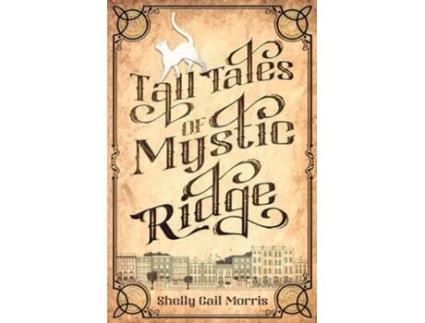 Livro Tall Tales of Mystic Ridge de Shelly Gail Morris (Inglês)