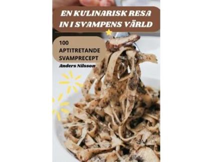 Livro EN KULINARISK RESA IN I SVAMPENS VÄRLD de Anders Nilsson (Inglês)