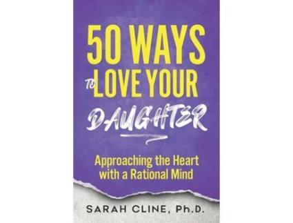Livro 50 Ways to Love Your Daughter Approaching the Heart With a Rational Mind de Sarah Cline (Inglês)
