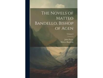 Livro The Novels of Matteo Bandello, Bishop of Agen Volume 6 de Matteo Bandello (Inglês)