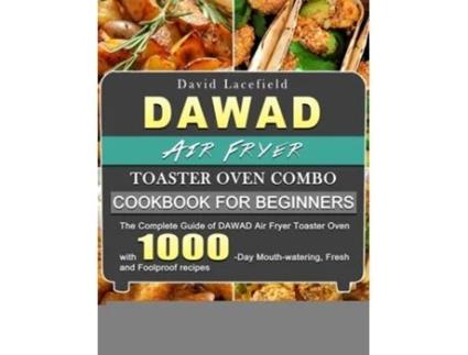 Livro DAWAD Air Fryer Toaster Oven Combo Cookbook for Beginners de David Lacefield (Inglês - Capa Dura)