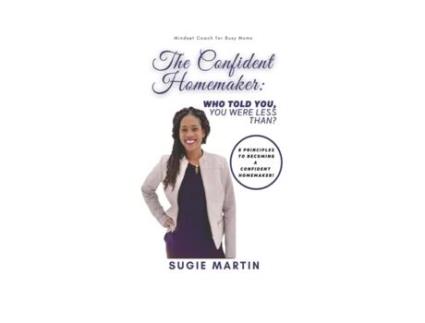 Livro The Confident Homemaker, Who Told You, You Were Less Than Sugie Martin (Inglês)