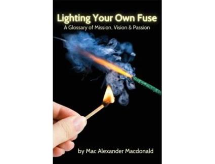 Livro Lighting Your Own Fuse: A Glossary of Mission, Vision & Passion Mac Alexander MacDonald (Inglês)