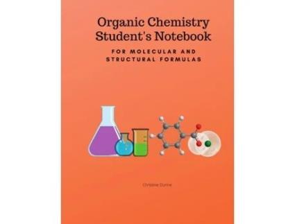 Livro Organic Chemistry Student's Notebook-For Molecular And Structural Formulas Christine Dunne (Inglês)