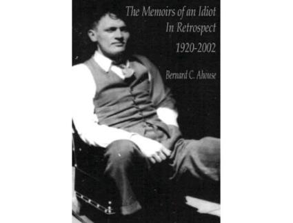 Livro Memoirs of an idiot - In Retrospect Bernard C. Ahouse (Inglês)