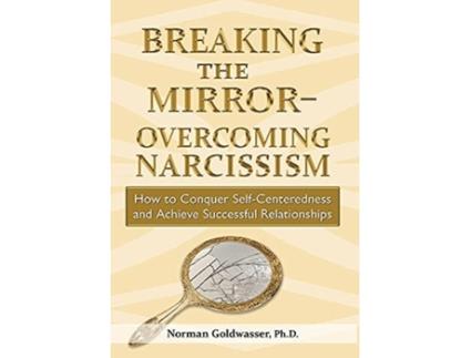 Livro Breaking the Mirror-Overcoming Narcissism Norman Goldwasser (Inglês)