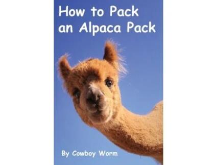 Livro How to Pack an Alpaca Pack (1) (Alpaca Parade) Cowboy Worm (Inglês)