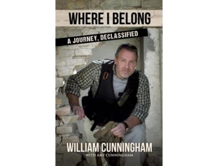 Livro Where I Belong: A Journey Declassified William Cunningham (Inglês)