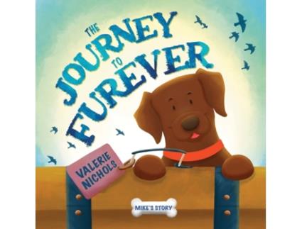 Livro The Journey to Furever: Mike's Story Valerie Nichols (Inglês)
