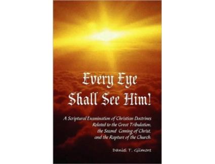 Livro Every Eye Shall See Him! Daniel T. Gilmore (Inglês)