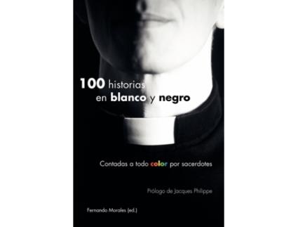 Livro 100 historias en blanco y negro (Spanish Edition) Fernando Morales (Espanhol)
