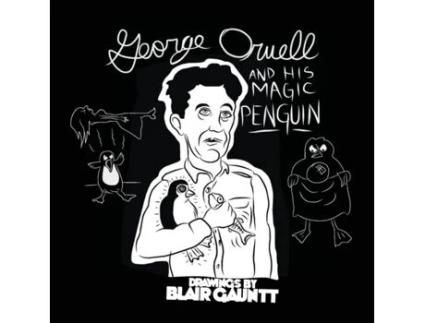 Livro George Orwell and His Magic Penguin: Drawings by Blair Gauntt (expanded) Gauntt Blair (Inglês)