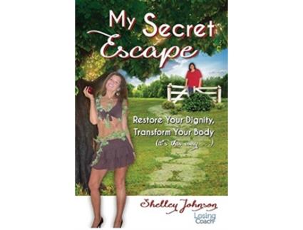 Livro My Secret Escape: Restore Your Dignity, Transform Your Body (it’s this way…) (Losing Coach) Shelley Johnson (Inglês)