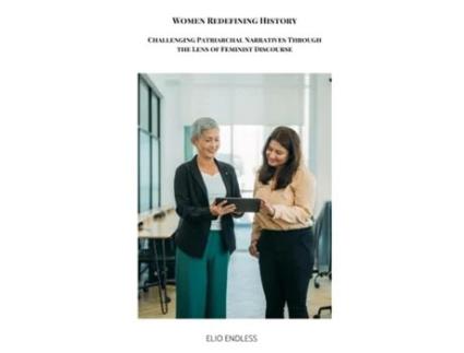 Livro Women Redefining History Challenging Patriarchal Narratives Through the Lens of Feminist Discourse de C M (Inglês)
