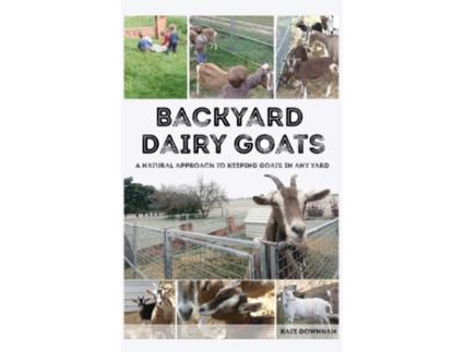 Livro Backyard Dairy Goats: A natural approach to keeping goats in any yard Kate Downham (Inglês)