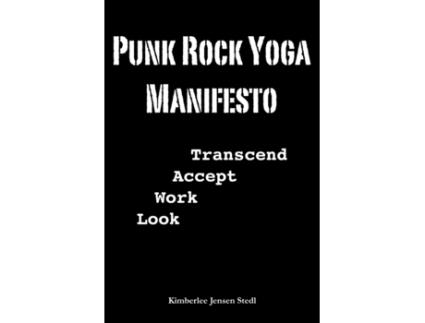 Livro Punk Rock Yoga Manifesto: Look, Work, Accept, Transcend Kimberlee Jensen Stedl (Inglês)