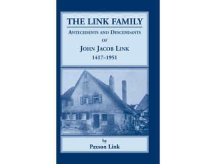 Livro The Link Family, Antecedents & Descendants of John Jacob Link, 1417-1951 Paxson Link (Inglês)