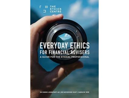 Livro Everyday Ethics for Financial Advisers: A Guide for the Ethical Professional Simon Longstaff, Katherine Hunt et al. (Inglês)