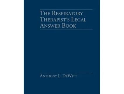 Livro The Respiratory Therapist's Legal Answer Book Anthony L. DeWitt (Inglês)