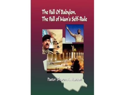 Livro The Fall of Babylon , The Fall of Man's Self Rule Dr.Sharon Hanson (Inglês)
