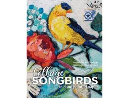 Livro Songbirds in Collage: Impressionistic collage paintings, step-by-step Elizabeth J St Hilaire (Inglês)