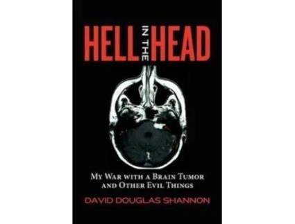 Livro Hell in the Head: My War with a Brain Tumor and Other Evil Things David Douglas Shannon (Inglês)