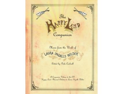 Livro The Happy Land Companion: Music from the World of Laura Ingalls Wilder Dale Cockrell (Inglês)