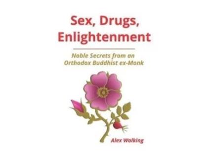 Livro Sex, Drugs, Enlightenment: Noble Secrets from an Orthodox Buddhist ex-Monk Mr Alex Walking (Inglês)