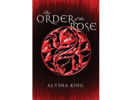 Livro The Order of the Rose (1) (Rose Chronicles) Alysha King (Inglês)