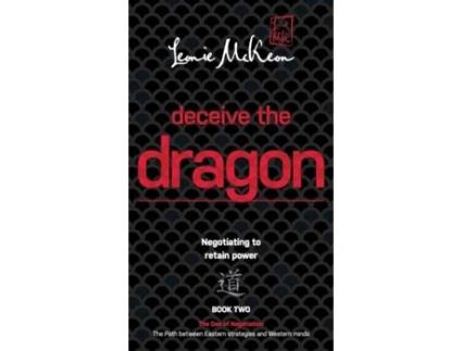 Livro Deceive the Dragon: Negotiating to retain power (2) (DAO of Negotiation: The Path Between Eastern S) Leonie McKeon (Inglês)