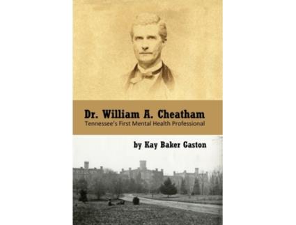 Livro Dr. William Archer Cheatham: Tennessee's First Mental Health Professional Kay Baker Gaston (Inglês)