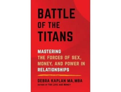 Livro Battle of the Titans: Mastering the Forces of Sex, Money, and Power in Relationships Debra Kaplan, Debra L Kaplan (Inglês)