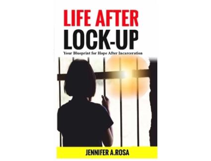 Livro Life after Lock-Up: Your Blueprint for Hope After Incarceration Jennifer A Rosa (Inglês)