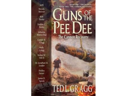 Livro Guns of the Pee Dee The Cannon Recovery de Ted L Gragg (Inglês)