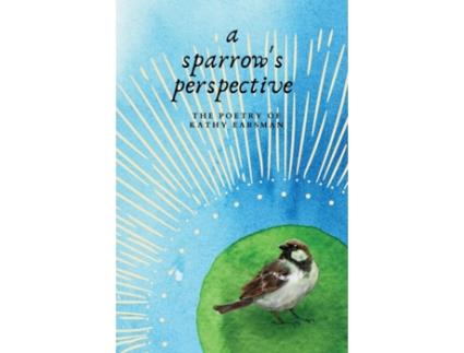 Livro A Sparrow's Perspective: The Poetry of Kathy Earsman Kathy Earsman (Inglês)