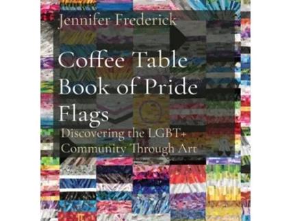 Livro Coffee Table Book of Pride Flags Discovering the LGBT Community Through Art de Jennifer Frederick (Inglês)