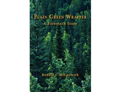 Livro Plain Green Wrapper a Forester's Story Ronald J. McCormick (Inglês)