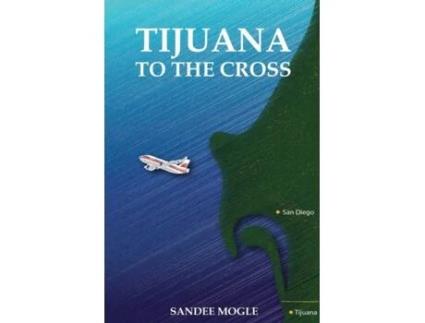 Livro Tijuana to the Cross Sandee Mogle (Inglês)