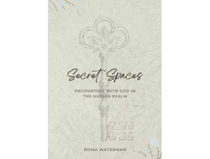 Livro Secret Spaces - Encounters with God in the Hidden Realm Roma Waterman (Inglês)