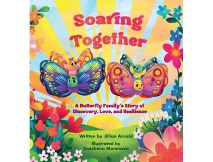 Livro Soaring Together A Butterfly Familys Story of Discovery, Love, and Resilience de Jillian L Arnold (Inglês)