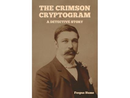 Livro The Crimson Cryptogram A Detective Story de Fergus Hume (Inglês)