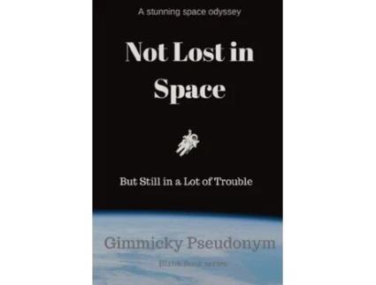 Livro Not Lost in Space But Still in a Lot of Trouble Gimmicky Pseudonym (Inglês)
