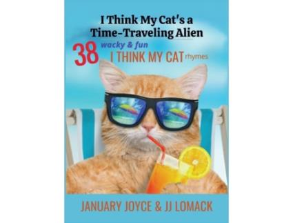 Livro I Think My Cat's a Time-Traveling Alien January Joyce, Jj Lomack (Inglês)