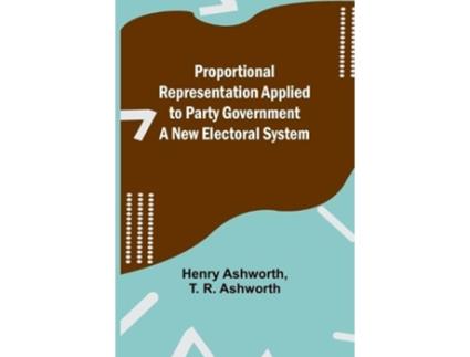 Livro Proportional Representation Applied to Party Government de T R Ashworth (Inglês)